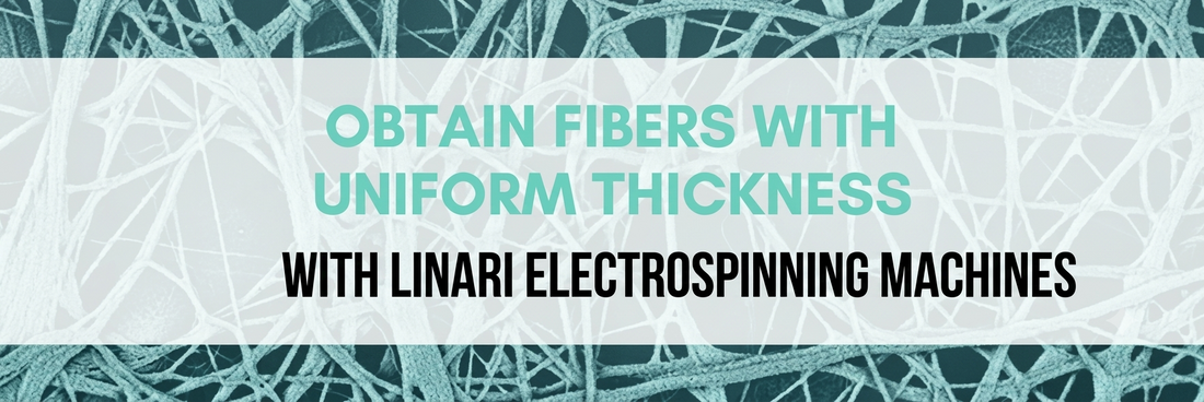 Obtain fibers with uniform thickness with Linari Electrospinning Machines
